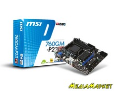 601-7641-110   MSI 760GM-P23 sAM3+ (FX) AMD 760G+SB710 VGA/DVI mATX 760GM-P23 (FX)